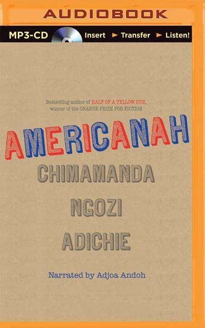 Americanah - Chimamanda Ngozi Adichie - Audio Book - Recorded Books on Brilliance Audio - 9781501258923 - June 9, 2015