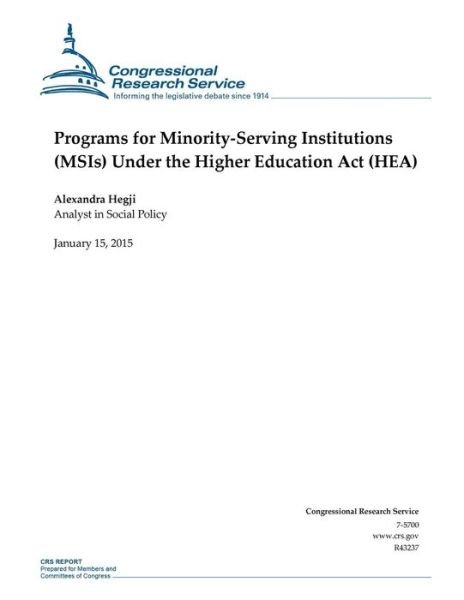 Cover for Congressional Research Service · Programs for Minority-serving Institutions (Msis) Under the Higher Education Act (Hea) (Taschenbuch) (2015)