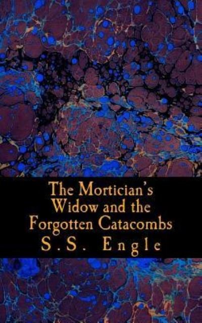 Cover for S S Engle · The Mortician's Widow and the Forgotten Catacombs (Paperback Book) (2015)