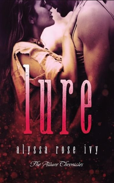 Cover for Alyssa Rose Ivy · Lure (Paperback Book) (2015)