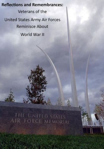 Cover for Office of Air Force History · Reflections and Remembrances: Veterans of the United States Army Air Forces Reminisce About World War II (Paperback Bog) (2015)