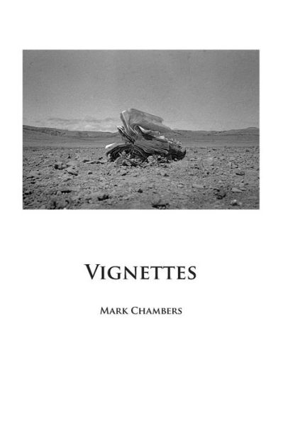 Vignettes - Mark Chambers - Books - Createspace - 9781508709923 - March 4, 2015