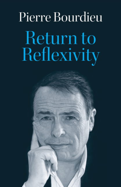 Cover for Bourdieu, Pierre (College de France) · Return to Reflexivity (Pocketbok) (2024)