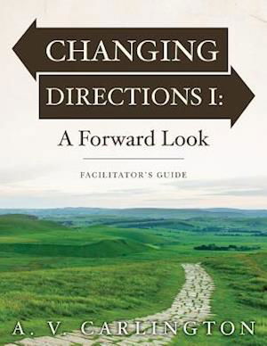 Cover for A V Carlington · Changing Directions I: a Forward Look: Facilitator's Guide (Paperback Book) (2015)