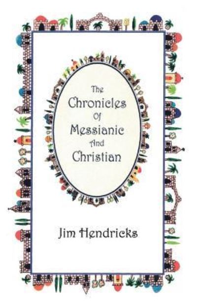 Cover for Jim Hendricks · The Chronicles Of Messianic And Christian (Paperback Book) (2016)