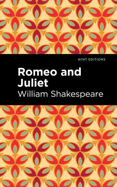 Romeo and Juliet - Mint Editions - William Shakespeare - Livros - Graphic Arts Books - 9781513211923 - 24 de fevereiro de 2022