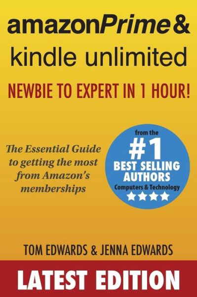 Cover for Tom Edwards · Amazon Prime &amp; Kindle Unlimited: Newbie to Expert in 1 Hour!: the Essential Guide to Getting the Most from Amazon's Memberships (Paperback Book) (2015)