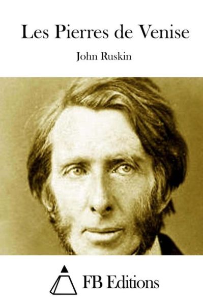 Les Pierres De Venise - John Ruskin - Books - Createspace - 9781514764923 - June 29, 2015