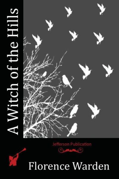 Cover for Florence Warden · A Witch of the Hills (Paperback Book) (2015)