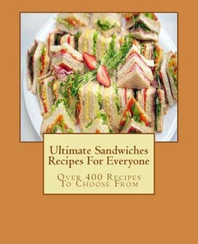 Cover for Sarah Bakewell · Ultimate Sandwiches Recipes For Everyone (Pocketbok) (2015)