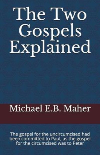 Cover for Michael E B Maher · The Two Gospels Explained (Taschenbuch) (2017)