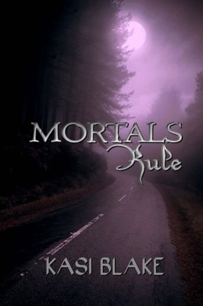 Cover for Kasi Blake · Mortals Rule (Paperback Book) (2016)