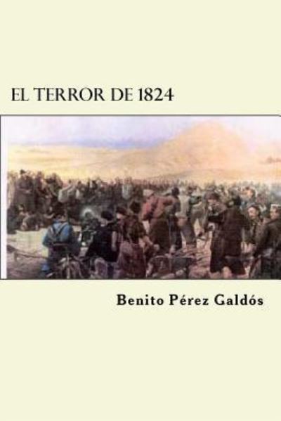 El Terror de 1824 - Benito Perez Galdos - Books - Createspace Independent Publishing Platf - 9781523281923 - January 6, 2016