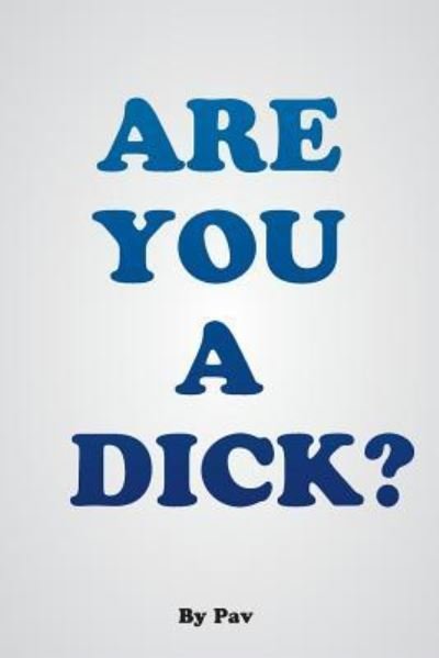 Cover for Pav · Are You A Dick? (Paperback Book) (2019)