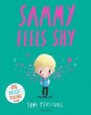 Cover for Tom Percival · Sammy Feels Shy: A Big Bright Feelings Book - Big Bright Feelings (Gebundenes Buch) (2025)