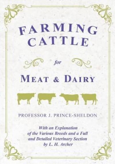 Cover for Farming Cattle for Meat and Dairy - With an Explanation of the Various Breeds and a Full and Detailed Veterinary Section by L. H. Archer (Paperback Book) (2018)