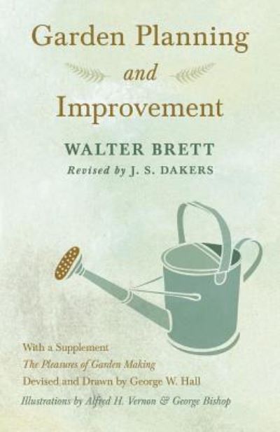 Cover for Walter Brett · Garden Planning and Improvement - With a Supplement The Pleasures of Garden Making (Paperback Book) (2019)