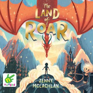 Cover for Jenny McLachlan · The Land of Roar: Book 1 (Lydbog (CD)) [Unabridged edition] (2019)
