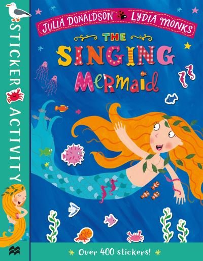 The Singing Mermaid Sticker Book - Julia Donaldson - Bøger - Pan Macmillan - 9781529010923 - 25. juli 2019