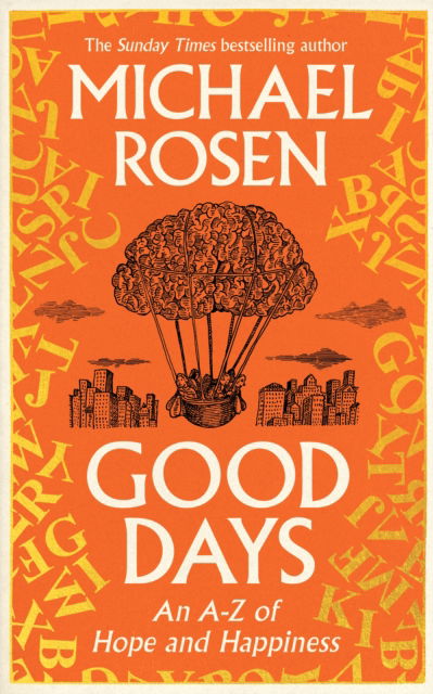 Good Days: An A-Z of Hope and Happiness - Michael Rosen - Books - Ebury Publishing - 9781529148923 - September 4, 2025