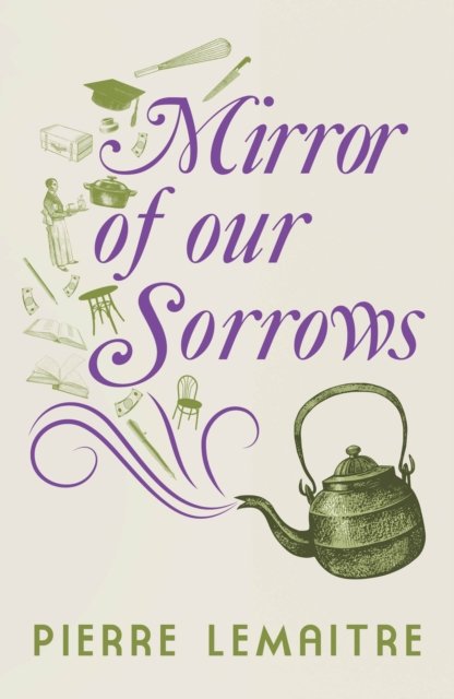 Cover for Pierre Lemaitre · Mirror of our Sorrows (Inbunden Bok) (2023)