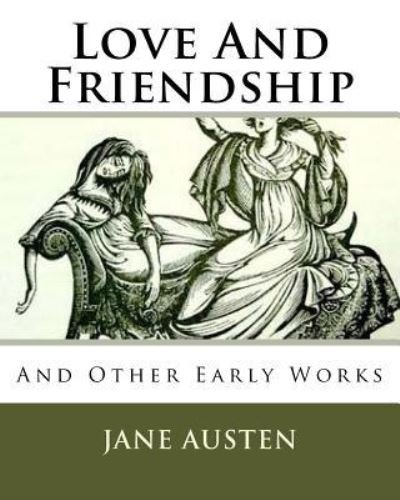 Love And Friendship - Jane Austen - Bøker - Createspace Independent Publishing Platf - 9781530179923 - 13. desember 1901