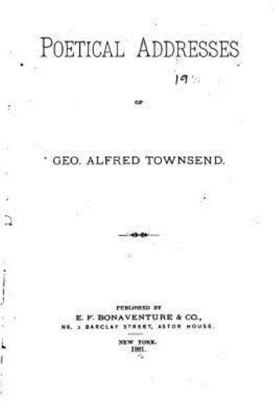 Cover for George Alfred Townsend · Poetical Addresses of Geo. Alfred Townsend (Taschenbuch) (2016)