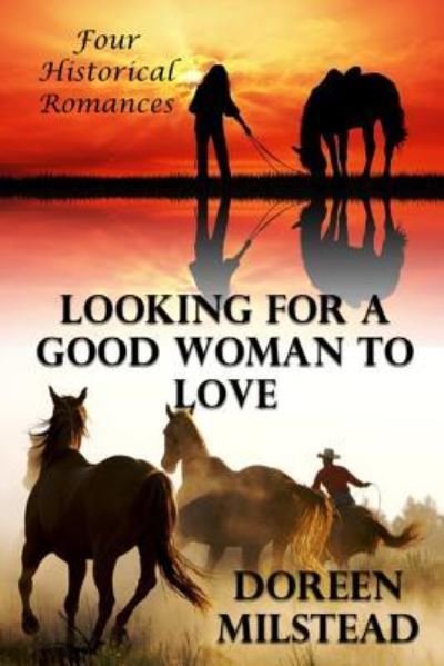 Looking For A Good Woman To Love - Doreen Milstead - Libros - Createspace Independent Publishing Platf - 9781530744923 - 26 de marzo de 2016