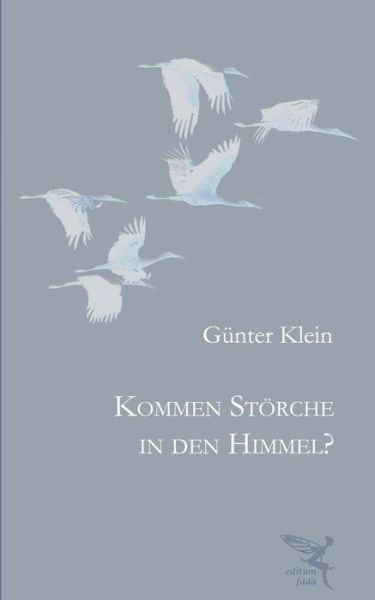 Cover for Guenter Klein · Kommen Stoerche in den Himmel (Paperback Book) (2016)