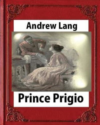 Cover for Andrew Lang · Prince Prigio, by Andrew Lang (Paperback Book) (2016)