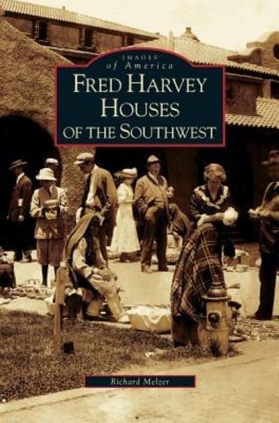 Cover for Richard Melzer · Fred Harvey Houses of the Southwest (Hardcover Book) (2008)