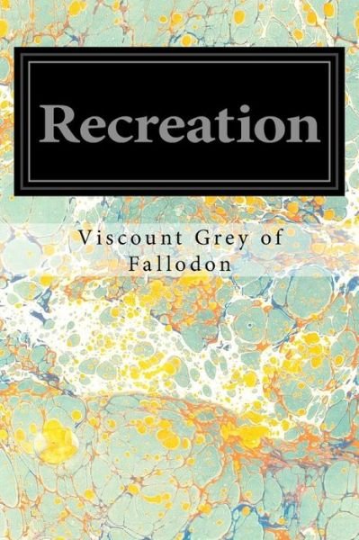 Cover for Viscount Grey of Fallodon · Recreation (Taschenbuch) (2016)