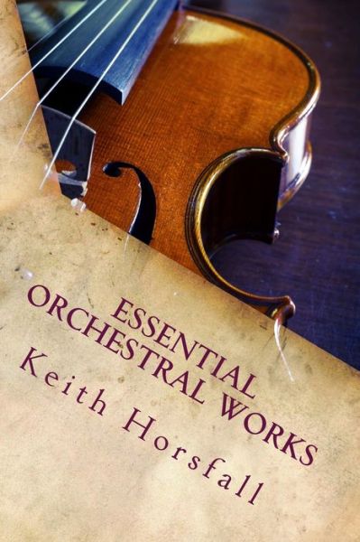 Cover for Keith Horsfall · Essential Orchestral Works (Paperback Book) (2016)