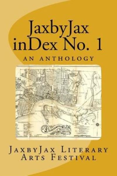 Cover for Jaxbyjax Literary Arts Festival · JaxbyJax InDex No. 1 (Paperback Book) (2016)