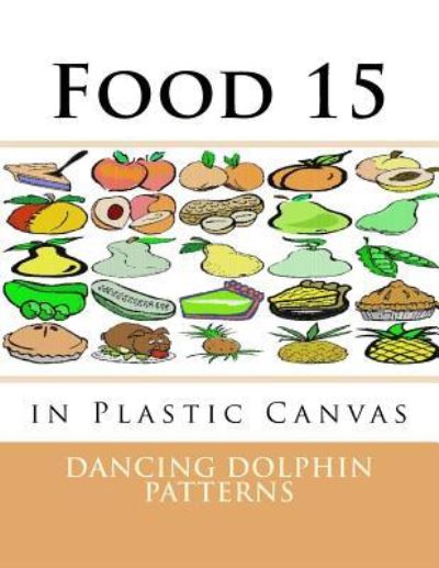 Food 15 - Dancing Dolphin Patterns - Książki - Createspace Independent Publishing Platf - 9781537381923 - 30 sierpnia 2016