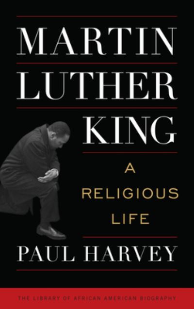 Cover for Paul Harvey · Martin Luther King: A Religious Life - Library of African American Biography (Hardcover Book) (2021)