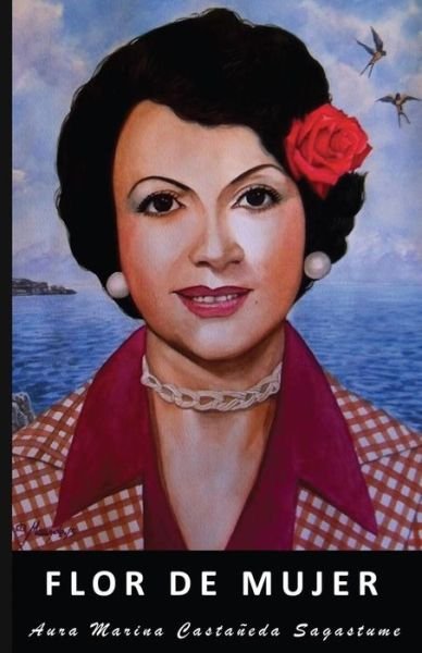 Cover for Aura Marina Castaneda Sagastume · Flor de Mujer (Pocketbok) (2015)