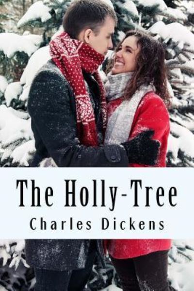 The Holly-Tree - Dickens - Books - Createspace Independent Publishing Platf - 9781541014923 - December 9, 2016