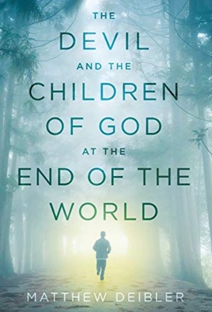 Matthew Deibler · The Devil and the Children of God at the End of the World (Gebundenes Buch) (2021)