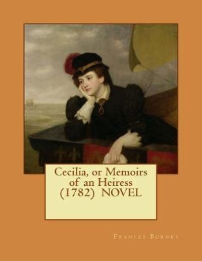 Cover for Frances Burney · Cecilia, or Memoirs of an Heiress (1782) Novel (Paperback Bog) (2017)