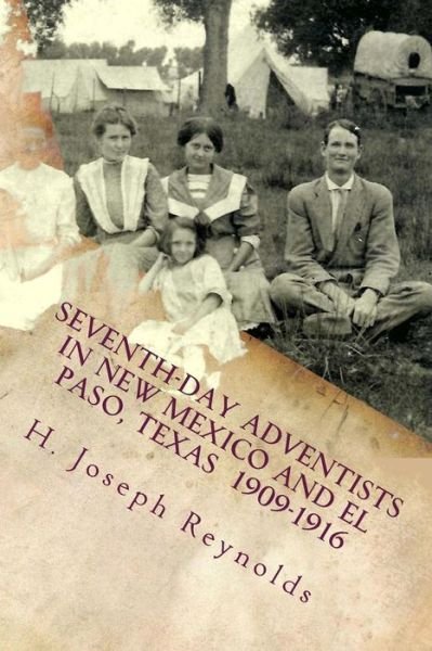 Cover for H Joseph Reynolds · Seventh-Day Adventists in New Mexico and El Paso, Texas 1909-1916 (Paperback Book) (2017)