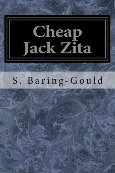 Cheap Jack Zita - S Baring-Gould - Boeken - Createspace Independent Publishing Platf - 9781547249923 - 8 juni 2017
