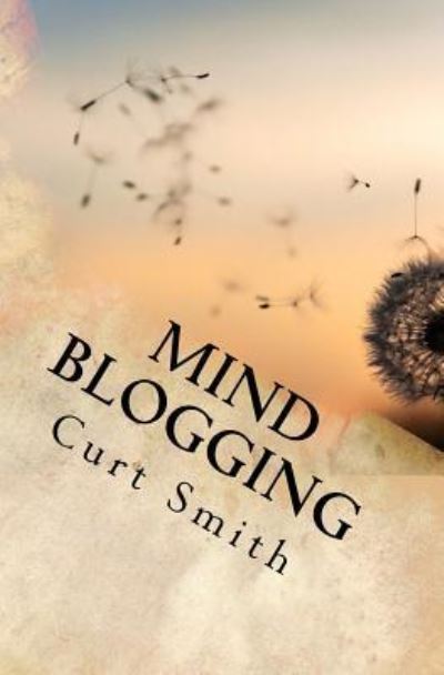 Cover for Curt Smith · Mind Blogging (Paperback Book) (2017)