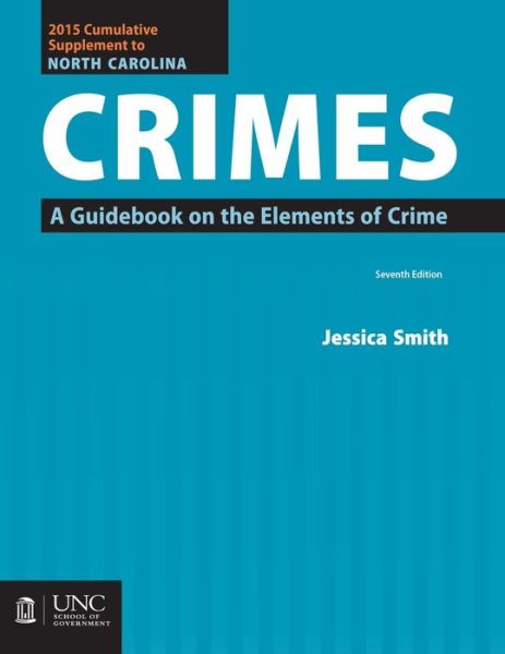 2016 Cumulative Supplement to North Carolina Crimes: A Guidebook on the Elements of Crime - Jessica Smith - Livres - School of Government - 9781560118923 - 30 mars 2018