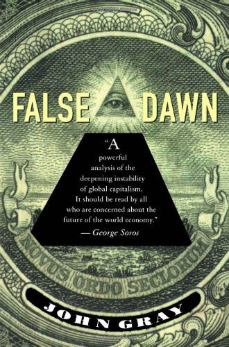 Cover for John Gray · False Dawn: the Delusions of Global Capitalism (Taschenbuch) (2000)