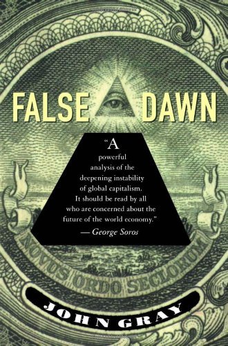 Cover for John Gray · False Dawn: the Delusions of Global Capitalism (Paperback Book) (2000)