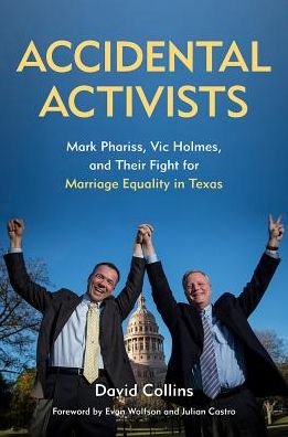 Cover for David Collins · Accidental Activists: Mark Phariss, Vic Holmes, and Their Fight for Marriage Equality in Texas - Mayborn Literary Nonfiction Series (Hardcover Book) (2017)