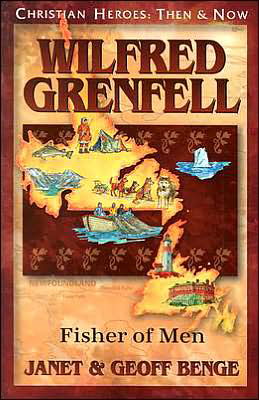 Cover for Janet Benge · Wilfred Grenfell: Fisher of men - Christian Heroes, then &amp; Now (Innbunden bok) (2004)