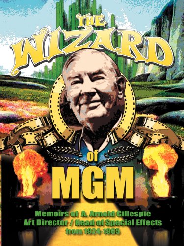 The Wizard of Mgm: Memoirs of A. Arnold Gillespie - A Arnold Gillespie - Books - BearManor Media - 9781593932923 - October 31, 2012