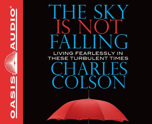 Cover for Charles Colson · The Sky is Not Falling: Living Fearlessly in These Turbulent Times (Audiobook (CD)) [Unabridged edition] (2011)